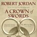 A Crown of Swords: Book Seven of The Wheel of Time