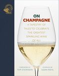 On Champagne: A tapestry of tales to celebrate the greatest sparkling wine of all…