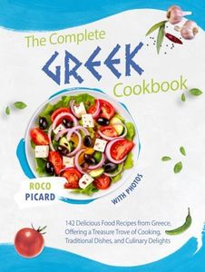 The Complete Greek CookBook with Photos: 142 Delicious Food Recipes from Greece, Offering a Treasure Trove of Cooking, Traditional Dishes, and ... 250 Recipes from All Regions of Greece)