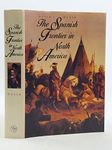 The Spanish Frontier in North America (Yale Western Americana Series)