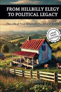 From Hillbilly Elegy to Political Legacy: The Life of True American Patriot J.D. Vance [Large Print]