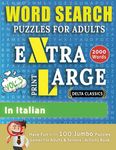 WORD SEARCH PUZZLES EXTRA LARGE PRINT FOR ADULTS #IN ITALIAN - VOL.3 - Delta Classics - The LARGEST PRINT WordSearch Game for Adults & Seniors - Find 2000 Cleverly Hidden Words - Have Fun with 100 Jumbo Puzzles (Activity Book)