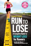 Runner's World Run To Lose: A Complete Guide to Weight Loss for Runners