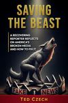 Saving the Beast: A recovering reporter reflects on America's broken media and how to fix it