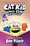 Cat Kid Comic Club 5: Influencers (from the multi-million-copy globally bestselling creator of Dog Man!)