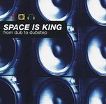 Space Is King - From Dub To Dubstep