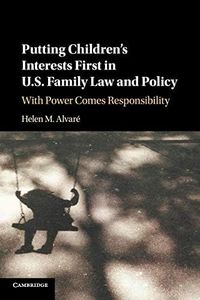 Cambridge Putting Children's Interests First in US Family Law and Policy : With Power Comes Responsibility Book - Paperback - 13 December 2018