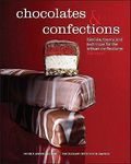 Chocolates and Confections: Formula, Theory, and Technique for the Artisan Confectioner