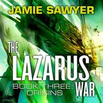 The Lazarus War: Origins: The Lazarus War, Book 3