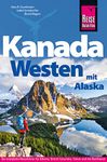 Reise Know-How Reiseführer Kanada Westen mit Alaska (German Edition)