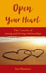 Open Your Heart: The 7 secrets of strong and loving relationships