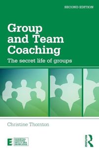 Group and Team Coaching: The secret life of groups