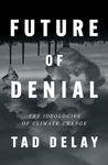 Future of Denial: The Ideologies of Climate Change