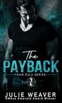 The Payback: A Steamy, Morally Grey Protector Romance (Team Zulu Series Book 2)