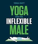 Yoga for the Inflexible Male: A How