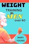 Weight Training For Men Over 60: A 