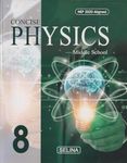 Concise Physics Middle School Class 8 - by S.S. Shome, Dr. R.P. Goyal (2024-25 Examination)