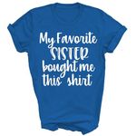 Capman My Favorite Sister Bought Me This Shirt Funny Brother Unisex Shirt Gift Women Men T-Shirt (Royal;M)