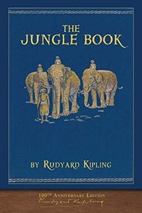 The Jungle Book (100th Anniversary Edition): Illustrated First Edition