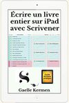 Écrire un livre entier sur iPad avec Scrivener (Collection pratique Guide Kermen t. 11) (French Edition)