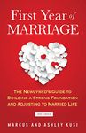 First Year of Marriage: The Newlywed's Guide to Building a Strong Foundation and Adjusting to Married Life, 2nd Edition