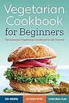 Vegetarian Cookbook for Beginners: The Essential Vegetarian Cookbook to Get Started