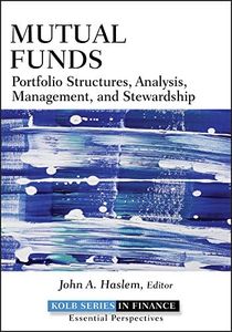 Mutual Funds: Portfolio Structures, Analysis, Management, and Stewardship (Robert W. Kolb Series Book 4)