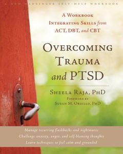 Overcoming Trauma and PTSD: A Workbook Integrating Skills from ACT, DBT, and CBT (English Edition)