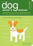 The Dog Owner's Manual: Operating Instructions, Trouble-shooting Tips, and Advice on Lifetime Maintenance: 2 (Owner's and Instruction Manual)