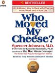 Who Moved My Cheese?: An A-Mazing Way to Deal with Change in Your Work and in Your Life