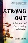 Strung Out: A Memoir of Overcoming Addiction