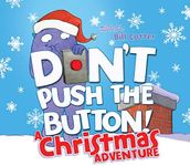 Don't Push the Button! A Christmas Adventure: An Interactive Holiday Book For Toddlers