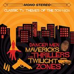 Danger Men, Mavericks, Thrillers and Twilight Zones - Classic TV Themes Of The 50s & 60s