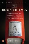 The Book Thieves: The Nazi Looting of Europe's Libraries and the Race to Return a Literary Inheritance [Paperback] Rydell, Anders and Koch, Henning