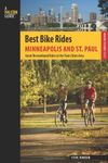 Best Bike Rides Minneapolis and St. Paul: Great Recreational Rides in the Twin Cities Area (Best Bike Rides Series)