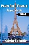 Paris Solo Female Travel Guide 2024