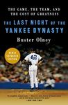 The Last Night of the Yankee Dynasty New Edition: The Game, the Team, and the Cost of Greatness