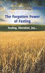 The Forgotten Power of Fasting: Healing, Liberation, Joy . . .