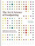 The Art and Science of Foodpairing: 10,000 flavour matches that will transform the way you eat