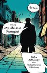 My Life as a Kumquat: 2024 Anthology from Michael Terence Publishing