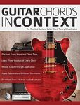 Guitar Chords in Context: The Practical Guide to Chord Theory and Application (Learn Guitar Theory and Technique)