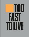 Too Fast to Live Too Young to Die: Punk & post punk graphics 1976-1986