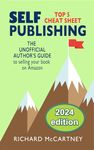 The Unofficial Author's Guide To Selling Your Book On Amazon: The Top 5 Cheat Sheet for Self Publishing Authors (Self Publishing Disruption 1)