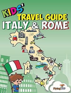 Kids' Travel Guide - Italy & Rome: The fun way to discover Italy & Rome--especially for kids: The Fun Way to Discover the Italy & Rome-Especially for Kids: 8