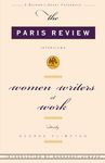 Women Writers at Work: The Paris Review Interviews