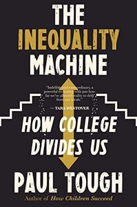 The Inequality Machine: How College Divides Us
