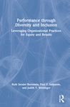 Performance through Diversity and Inclusion: Leveraging Organizational Practices for Equity and Results