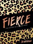 Fierce: The History of Leopard Prin