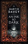 An Ink So Dark: A fast-paced, urban fantasy featuring DCI Judas Iscariot of Scotland Yard's secret occult magic division, The Black Museum.