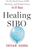 Healing SIBO: Fix the Real Cause of IBS, Bloating, and Weight Issues in 21 Days